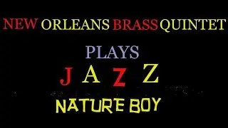 Nature Boy | New Orleans Brass Quintet Plays Jazz