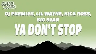 DJ Premier, Lil Wayne, Rick Ross & Big Sean - Ya Don't Stop