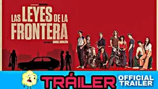 LAS LEYES DE LA FRONTERA TRÁILER EN ESPAÑOL (2021)