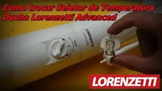 Lorenzetti Advanced Shower - Changing the Temperature Selector - Lorenzetti Advanced Turbo