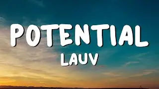Lauv - Potential (Lyrics)