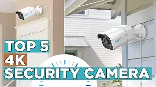 Top 5 Best 4K Security Camera 2022