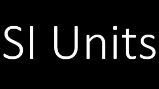 SI Units, Derivation and Conversion - Modern Metric System