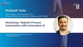 Mukesh Kala | Workshop : Robotic Process Automation with Generative AI | ADA23
