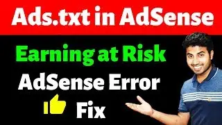 Fix Adsense Earnings at risk – ads.txt files doesn’t contain your AdSense publisher ID Error
