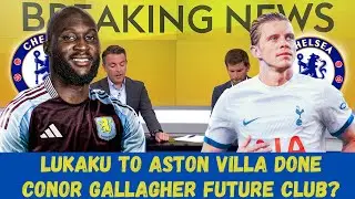 Joao Felix Deadline, Gallagher’s Next Move, Lukaku to Villa and More!
