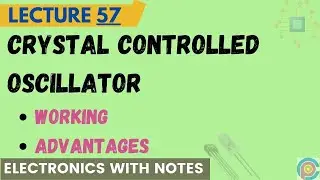 Crystal Controlled Oscillator | Crystal Oscillator Working | Crystal Controlled Oscillator Advantage