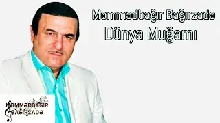 Məmmədbağır Bağırzadə - Dünya Muğamı