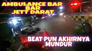 Beat tersiksa menghadapi ambulance bar bar jet darat,beat pun akhirnya mundur