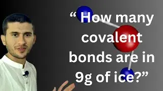 MCQs | How many covalent bonds are in 9g of ice? | Chemistry