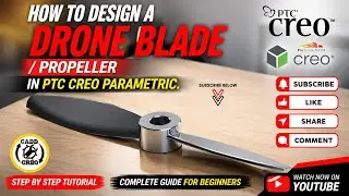 Drone Blade Design | Propeller Design | PTC Creo | Creo Parametric | Solid cadd Creo