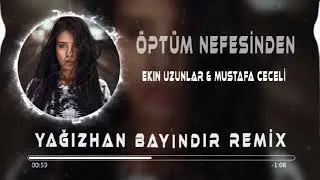 Ekin Uzunlar & Mustafa Ceceli - Öptüm Nefesinden ( Yağızhan Bayındır Remix )