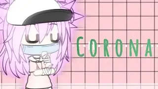 °Corona meme° ×gacha life ×