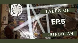 Tales of Leindolah - EP. 5
