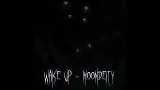 wake up - moondeity (speed up)