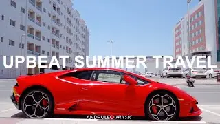 Upbeat Summer Travel - AndruLeo Music | Background Music For Video