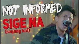 Not Informed - Sige Na (Sayang ka!) :: OFFICIAL MUSIC VIDEO HD