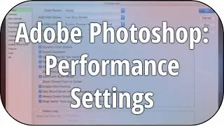 Adobe Photoshop - Performance Settings