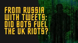 UK Riots: Investigating the Instigators and the Role of Russian Influence