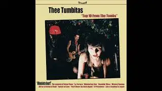 Thee Tumbitas - Top 10 from the tombs (Álbum completo)