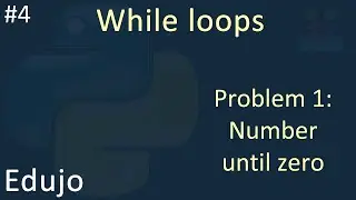 #4 - While loops: Number until zero