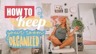 How to Keep Your Room Organized