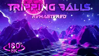180° 3D VR Experience: Tripping Balls | 8k Virtual Reality Trip | Remastered