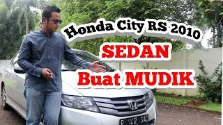 Honda City RS 2010 Review | Sedan buat Pulang Kampung