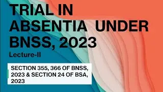 Trial In absence of Proclaimed Offender under BNSS, 2023. Section 355 and 356.