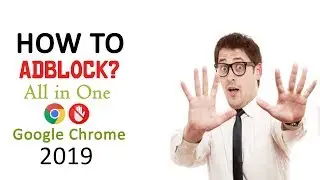 How to AdBlock For Google Chrome 2019