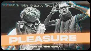 Young Igi feat. OKI - Pleasure (Martin Vide Remix)