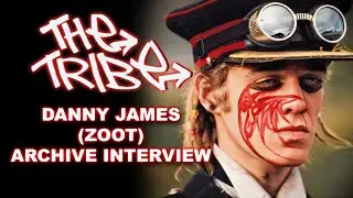 The Tribe - Danny James (ZOOT) Interview - Look Into The Past | From the Archives