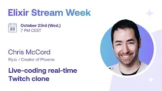 Chris McCord – Live-coding real-time Twitch clone | Elixir Stream Week
