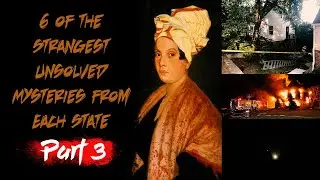 6 of the Strangest Unsolved Mysteries from Each State Part 3