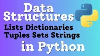 Data Structures Lists, Dictionaries, Tuples, Sets, Strings in Python | Python Tutorial for Beginners