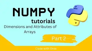 Numpy  Python tutorial - Dimensions and Attributes of Arrays (Part 2)