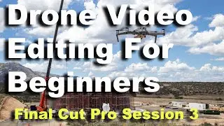 Beginners Drone Video Editing - Final Cut Pro Session 3 - Timeline And Title Editing.