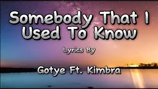 Gotye Ft. Kimbra - Somebody That I Used to Know(Lyrics)