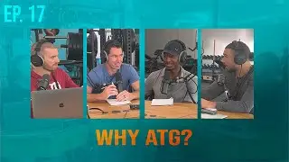 ATG Podcast #17 | Why ATG?