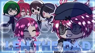 ⸙͎۪۫ ⊰ len the dad // skit entry // #lentotally