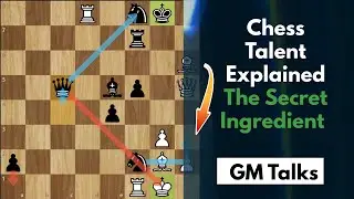 Chess Talent Explained - The Secret Ingredient