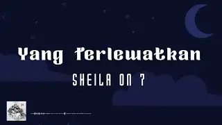 Sheila On 7 - Yang Terlewatkan