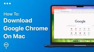 How To Download Google Chrome On Mac | Easy Guide