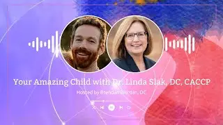 Your Amazing Child with Dr. Linda Slak