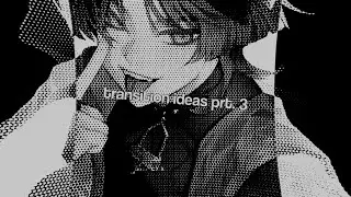 vs || transition ideas prt. 3