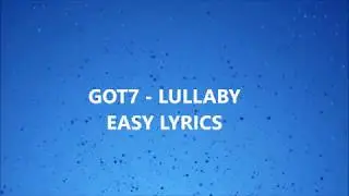 GOT7 -  LULLABY Easy Lyrics