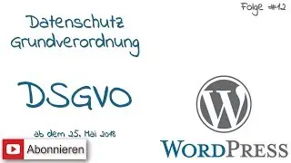 WordPress #12 - DSGVO Datenschutz Grundverordnung