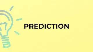 What is the meaning of the word PREDICTION?