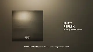 BLEM9 - REFLEX (ft. FREE & Lexy June)