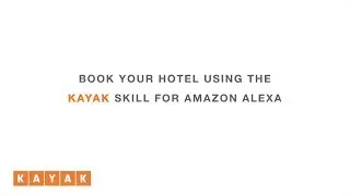 Booking a hotel with KAYAK and Alexa